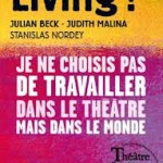 Critique. « Living ! » De Julian Beck et Judith Malina. Mise en scène de Stanislas Nordey. Aux quartiers d’Ivry  