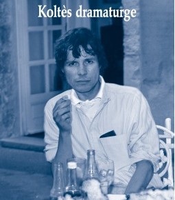 Lecture • « Koltès dramaturge », Anne-Françoise Benhamou